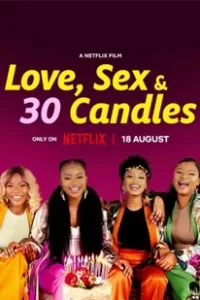 Love, Sex and 30 Candles (2023) รัก เซ็กส์ และเทียน 30 เล่ม
