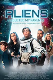 Aliens Abducted My Parents and Now I Feel Kinda Left Out (2023)
